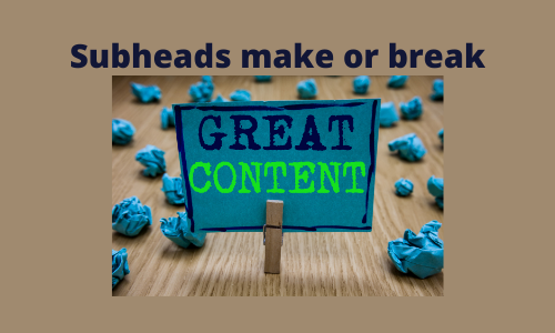 Subheads are powerful marketing tools that can make or break your great content.